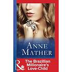 Brazilian Millionaire's Love-Child (Mills & Boon Modern) (The Anne Mather Collection)