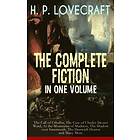 H. P. LOVECRAFT The Complete Fiction in One Volume: The Call of Cthulhu, The Case of Charles Dexter Ward, At the Mountains of Madness, The S