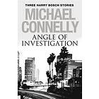 Angle of Investigation: Three Harry Bosch Short Stories