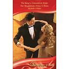 King's Convenient Bride / The Illegitimate Prince's Baby: The King's Convenient Bride (Royal Seductions, Book 1) / The Illegitimate Prince's