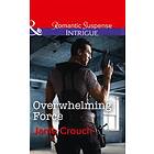 Overwhelming Force (Mills & Boon Intrigue) (Omega Sector: Critical Response, Book 5)