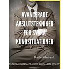 Avancerade avslutstekniker för svåra kundsituationer: Lär dig konsten att alltid komma till avslut
