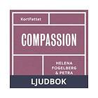 Compassion: Medkänsla med dig själv och andra Ljudbok