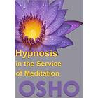 Hypnosis in the Service of Meditation