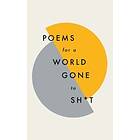 Poems for a world gone to sh*t