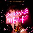 She Drew The Gun Behave Myself Limited Edition LP