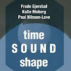 Frode Gjerstad / Kalle Moberg Paal Nilssen-Love Time Sound Shape CD