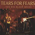 Tears For Fears The Big Black Smoke FM Broadcast 1985 CD