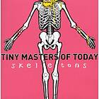Tiny Masters Of Today Skeletons CD