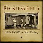 Reckless Kelly Under The Table And Above Sun CD