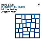 Sauer If ( Blue) Then CD