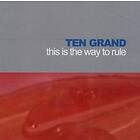 Ten Grand This Is The Way To Rule CD