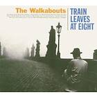 The Walkabouts Train Leaves At Eight CD
