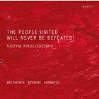 Vadym Kholodenko Beethoven, Kurbatov & Rzewski: The People United Will Never Be Defeated CD