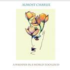 Charlie A Whisper In World Too Loud CD