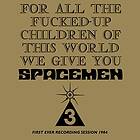 Spacemen 3 For All The Fucked Up Children Of This World CD