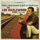 Lee Hazlewood Fools, Rebel Rousers & Girls On Death Row The Hazelwood Story 1955-1962 CD