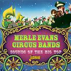 Merle Evans Circus Bands Sounds Of The Big Top CD