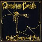 Christian Death Only Theatre Of Pain CD