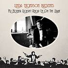 Thompson Presents: My Mother Doesn't Know I'm On Stage CD
