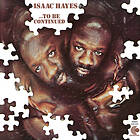 Isaac Hayes ...To Be Continued CD