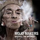 Mojo Makers Wait Till The CD