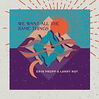 Erin Propp We Want All The Same Things CD