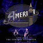 America: AMERICA Live At The London Palladium