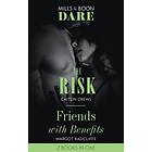 Risk / Friends With Benefits: The Risk / Friends with Benefits (Mills & Boon Dare)