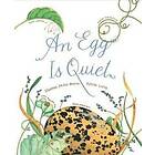 An Egg Is Quiet