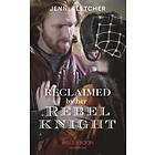 Reclaimed By Her Rebel Knight (Mills & Boon Historical)