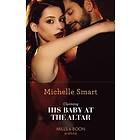 Claiming His Baby At The Altar (Mills & Boon Modern)