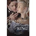 Rescued By The Viscount's Ring (Mills & Boon Historical)