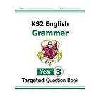 New KS2 English Year 3 Grammar Targeted Question Book (with Answers)