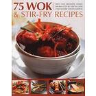 75 Wok &; Stir-Fry Recipes