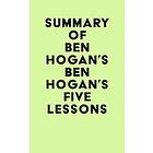 Summary of Ben Hogan's Ben Hogan's Five Lessons