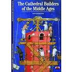 The Cathedral Builders of the Middle Ages