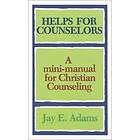 Helps for Counselors – A mini–manual for Christian Counseling