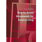 How to Avoid Housework by Geocaching