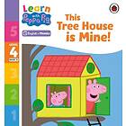 Learn with Peppa Phonics Level 4 Book 13 – This Tree House is Mine! (Phonics Reader)