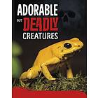 Adorable But Deadly Creatures