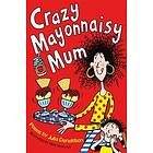 Crazy Mayonnaisy Mum