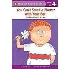 You Can't Smell a Flower with Your Ear!