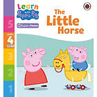 Learn with Peppa Phonics Level 4 Book 17 – The Little Horse (Phonics Reader)