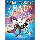 Bad Mermaids: On Thin Ice