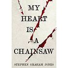 My Heart is a Chainsaw