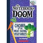 Chomp of the Meat-Eating Vegetables: A Branches Book (the Notebook of Doom #4): Volume 4