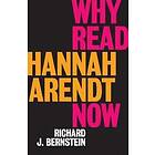 Why Read Hannah Arendt Now?