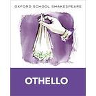 Oxford School Shakespeare: Oxford School Shakespeare: Othello