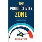 The Productivity Zone – A Simple System for Time Management